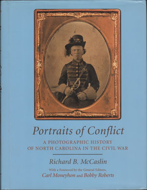 Portraits of Conflict, A Photographic History of North Carolina in the Civil War, by Richard B. McCaslin, book