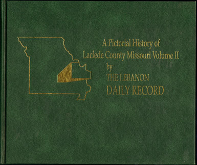 A Pictorial History of Laclede County, Missouri Volume II, Lebanon, Historic Photos