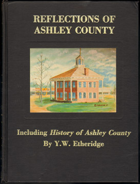 Reflections of Ashley County, Arkansas by Y. W. Etheridge history genealogy