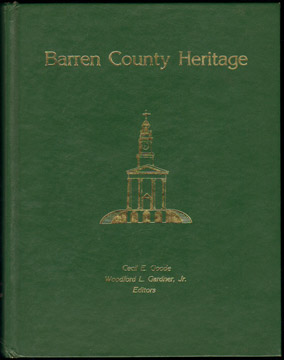 BARREN COUNTY, KENTUCKY Heritage, Cecil E. Goode, Woodford L. Gardner, Jr., editors
