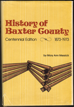 History of Baxter County, Arkansas, Centennial Edition 1873-1973, By Mary Ann Messick