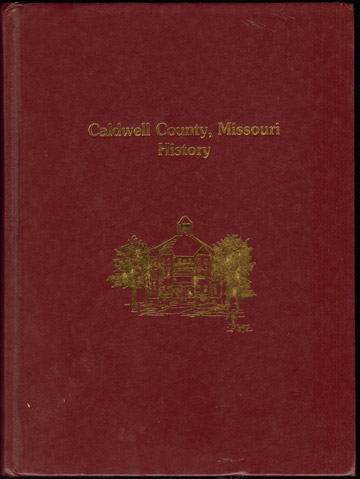 Caldwell County, Missouri 1994 Volume Two History, Genealogy, Biographies, Hamilton, MO