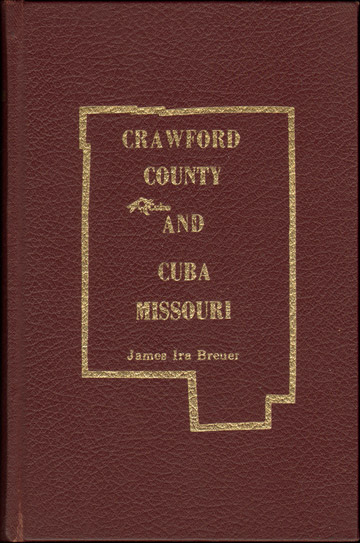 Crawford County and Cuba, Missouri 1972 History by James Ira Breuer