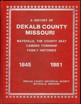 History of DeKALB COUNTY, MISSOURI, by Lora R. Lockhart, DeKalb County Historical Society