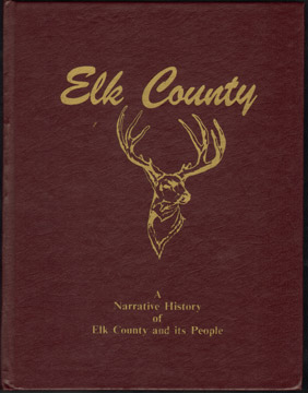 ELK COUNTY, KANSAS, A Narrative History of Elk County and its People, Elk County Historical Society