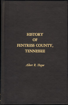 History of Fentress County, Tennessee, by Albert R. Hogue, photos, genealogy, biographies