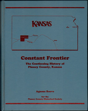 Constant Frontier: The Continuing History of Finney County, Kansas , by Agnesa Reeve, genealogy, biographies