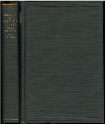 History of Marshall County, West Virginia by Scott Powell 1925 Moundsville, WV