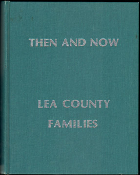 Then and Now: LEA COUNTY NEW MEXICO FAMILIES and HISTORY, genealogy, photos