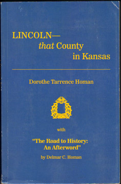 Lincoln: That County in Kansas, by Dorothe Tarrence Homan, history, photos