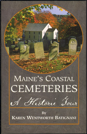 Maine's Coastal Cemeteries by Karen Wentworth Batignani history, tombstone symbols, graveyards