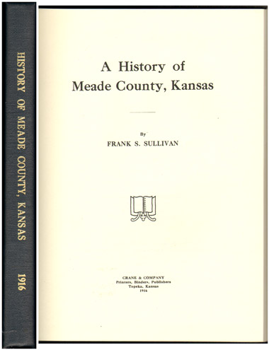 History of Meade County, Kansas, 1916, Frank S. Sullivan, historical photographs