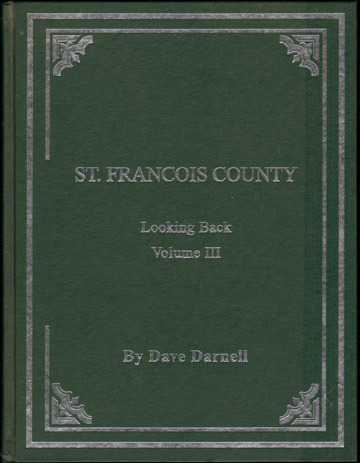 St. Francois County, Missouri Looking Back Volume III, 1999 History Historical Photos