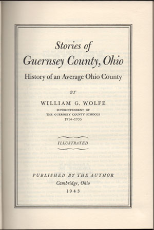 Stories of Guernsey County, Ohio, William G. Wolfe, 1943, Cambridge, OH, book