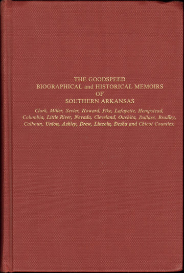 The Goodspeed Biographical and Historical Memoirs of Southern Arkansas, genealogy, biography, history